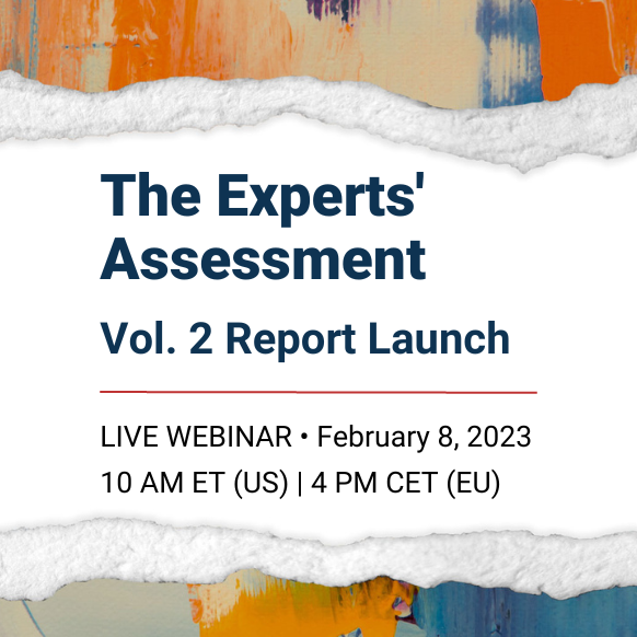 The Experts Assessment Vol. 2 Report Launch LIVE WEBINAR • February 8, 2023 10 AM ET (US)  4 PM CET (EU)